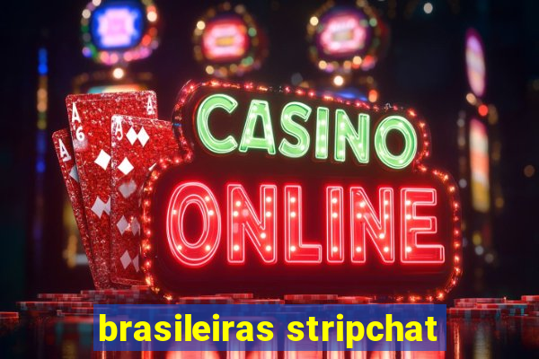 brasileiras stripchat